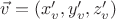 $\vec v=(x'_v,y'_v,z'_v)$