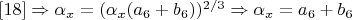 $\eqno[18] \Rightarrow \alpha_x=(\alpha_x(a_6+b_6))^{2/3}\Rightarrow \alpha_x=a_6+b_6$