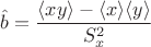 $\hat b = \dfrac{\langle x y \rangle - \langle x \rangle \langle y \rangle}{S^2_x}$