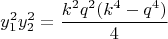 $$ y_1^2y_2^2=\frac{k^2q^2(k^4-q^4)}4 $$