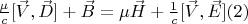 $\frac{\mu}{c}[\vec V,\vec D]+\vec B=\mu \vec H+\frac{1}{c}[\vec V,\vec E]\eqno (2)$