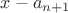 $x-a_{n+1}$