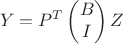 $$Y=P^T\left(\begin{matrix}B\\I\end{matrix}\right)Z$$