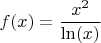 $$f(x) = \frac{x^2}{\ln(x)}$$