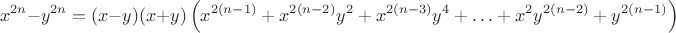 $$
x^{2n}-y^{2n} = (x-y)(x+y)\left(x^{2(n-1)} + x^{2(n-2)}y^2 + x^{2(n-3)}y^4 + \ldots + x^2y^{2(n-2)} + y^{2(n-1)}\right)
$$