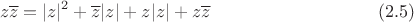 $$z\overline{z}=|z|^2+\overline{z}|z|+z|z|+z\overline{z} \eqno (2.5)$$