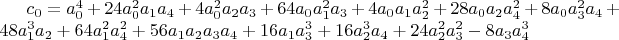 $c_0=a_0^4+24 a_0^2 a_1 a_4+4 a_0^2 a_2 a_3+64 a_0 a_1^2 a_3+4 a_0 a_1 a_2^2+28 a_0 a_2 a_4^2+8 a_0 a_3^2 a_4+48 a_1^3 a_2+64 a_1^2 a_4^2+56 a_1 a_2 a_3 a_4+16 a_1 a_3^3+16 a_2^3 a_4+24 a_2^2 a_3^2-8 a_3 a_4^3$