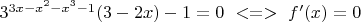 $3^{3 x -x^2-x^3-1}(3-2x)-1=0  \ <=>  \ f '(x)=0 $