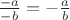 $ \frac{-a}{-b} = - \frac{a}{b} $