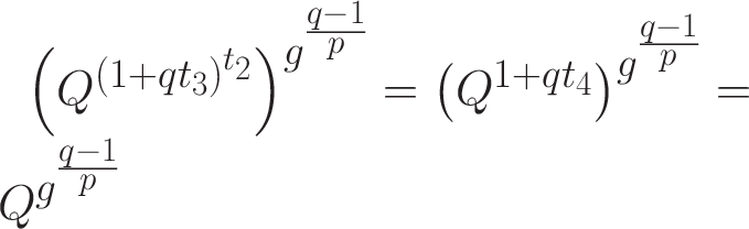 \Huge$\left(Q^{\left(1+qt_{3}\right)^{t_{2}}}\right)^{g^{\frac{q-1}{p}}}=\left(Q^{1+qt_{4}}\right)^{g^{\frac{q-1}{p}}}=Q^{g^{\frac{q-1}{p}}}$