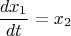 $$ \frac {dx_1} {dt} = x_2 $$