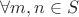 $\forall m, n\in S$ $\forall m, n\in S$