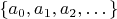 $\{a_0, a_1, a_2, \dots \}$