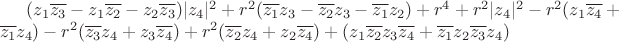 $
(z_1 \overline{z_3} - z_1 \overline{z_2} - z_2 \overline{z_3}) |z_4|^2 + r^2 (\overline{z_1} z_3 - \overline{z_2} z_3 - \overline{z_1} z_2) + r^4 + r^2 |z_4|^2 - r^2 (z_1 \overline{z_4} + \overline{z_1} z_4) - r^2 (\overline{z_3} z_4 + z_3 \overline{z_4}) + r^2 (\overline{z_2} z_4 + z_2 \overline{z_4}) + (z_1 \overline{z_2} z_3 \overline{z_4} + \overline{z_1} z_2 \overline{z_3} z_4)$