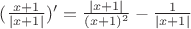 $(\frac{x+1}{|x+1|})'=\frac{|x+1|}{(x+1)^2}-\frac{1}{|x+1|}$