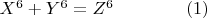 $X^6 + Y^6 = Z^6\qquad\qquad(1)$