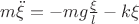 $\[m\ddot \xi  =  - mg\frac{\xi }{l} - k\xi \]$
