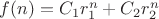 $f(n) = C_1r_1^n + C_2r_2^n $