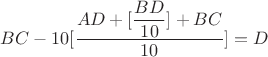 $BC-10[\dfrac{AD+[\dfrac{BD}{10}]+ BC}{10}]=D$