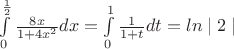 $
\int\limits_0^\frac 1 2 \frac{8x}{1+4x^2}dx=
\int\limits_0^ 1  \frac{1}{1+t}dt = ln\mid 2 \mid
$