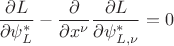 $$ \frac{\partial L}{\partial\psi^*_L}-\frac{\partial}{\partial x^\nu}\frac{\partial L}{\partial\psi^*_{L,\nu}}=0$$
