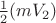 $\frac 1 2 (mV_2)$
