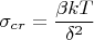 $$\[
\sigma _{cr}  = \frac{{\beta kT}}{{\delta ^2 }}
\]$$
