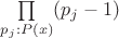 $\prod\limits_{p_j:P(x)} (p_j-1)$