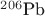 ${}^{206}\text{Pb}$