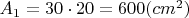 $A_{1}=30 \cdot 20=600 (cm^2)$