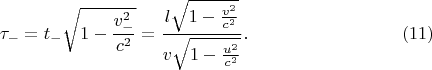$$\tau_-=t_-\sqrt{1-\frac{v_-^2}{c^2}}=\frac {l\sqrt{1-\frac{v^2}{c^2}}}{v\sqrt{1-\frac{u^2}{c^2}}}.\eqno{(11)}$$