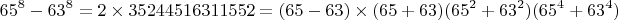 $$ 65^8-63^8=2\times35244516311552=(65-63)\times(65+63)(65^2+63^2)(65^4+63^4) $$