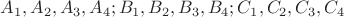 $A_1, A_2, A_3, A_4; B_1, B_2, B_3, B_4; C_1, C_2, C_3, C_4$