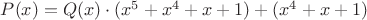 $P(x)=Q(x)\cdot (x^5+x^4+x+1)+(x^4+x+1)$
