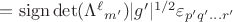 $=\operatorname{sign}\det(\Lambda^\ell{}_{m'})|g'|^{1/2}\varepsilon_{p'q'...r'}$