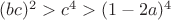 $(bc)^2>c^4>(1-2a)^4$