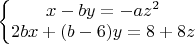 $\left\{\begin{matrix}x-by=-az^2\\ 2bx+(b-6)y=8+8z\end{matrix}\right.$