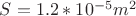 $S=1.2 *10^{-5} m^2$