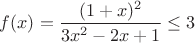 $f(x)= \dfrac{(1+x)^2}{3x^2-2x+1} \le 3$