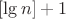$[\lg n]+1$