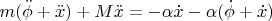 $$m(\ddot\phi+\ddot x)+M\ddot x=-\alpha\dot x-\alpha(\dot\phi+\dot x)$$