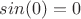 $sin(0)=0$