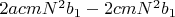 $2acmN^2b_1-2cmN^2b_1$