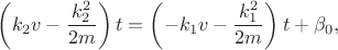$$\left(k_2v-\frac{k_2^2}{2m}\right)t=\left(-k_1v-\frac{k_1^2}{2m}\right)t+\beta_0,$$