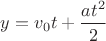 $y=v_0 t+\dfrac{at^2}{2}$