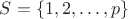 $S=\{1,2,\ldots,p\}$
