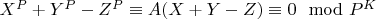 $X^P + Y^P-Z^P\equiv A (X + Y-Z)\equiv 0\mod P^K$