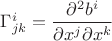 $\Gamma^i_{jk}=\dfrac{\partial^2 b^i}{\partial x^j \partial x^k}$ $\Gamma^i_{jk}=\dfrac{\partial^2 b^i}{\partial x^j \partial x^k}$
