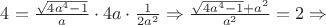$4 = \frac{\sqrt{4a^4 -1}}{a} \cdot 4a \cdot \frac{1}{2a^2} \Rightarrow \frac{\sqrt{4a^4 - 1} + a^2}{a^2} = 2 \Rightarrow$