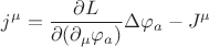 $ \displaystyle j^{\mu} = \frac{\partial L}{\partial (\partial_{\mu} \varphi_a)} \Delta \varphi_a - J^{\mu}$